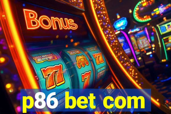 p86 bet com